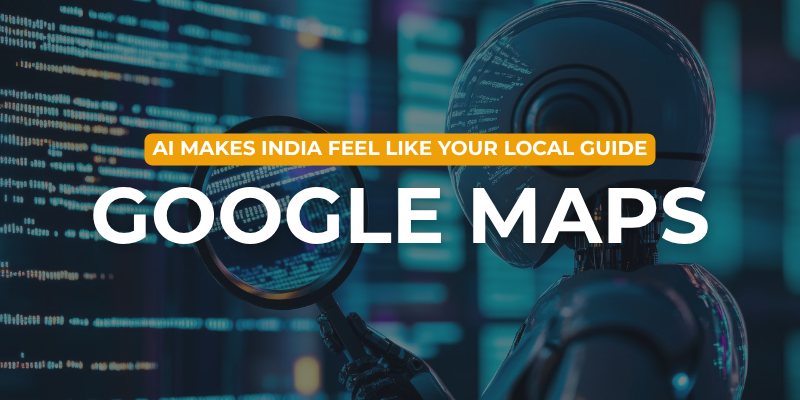 Google Maps India AI-powered features
